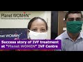 Ivf success story at planet women