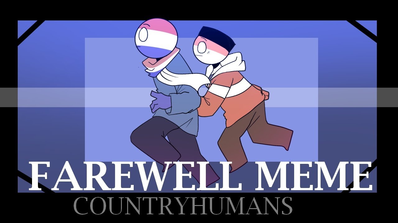 Farewell Meme Countryhumans Ft Indonesia And Netherlands THANKS FOR 3K SUBS YouTube