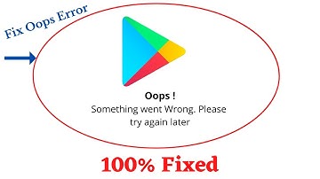 Fix Google Play Store Oops Something Went Wrong Error. Please Try Again Later Problem Error Solved