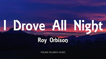 Roy Orbison - I Drove All Night (Lyrics)