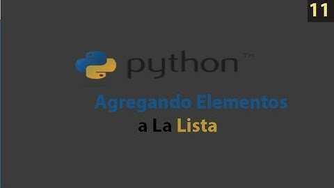 Curso Python: Agregando Elementos A una Lista Usando Append -11