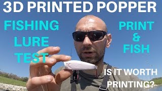 3D PRINTED POPPER FISHING LURE TEST (PRINT AND FISH)