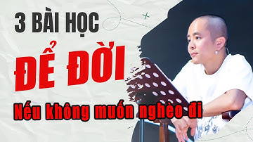 3 BÀI HỌC ĐỂ ĐỜI nếu bạn không muốn NGÀY CÀNG NGHÈO đi | Master Anh Đức