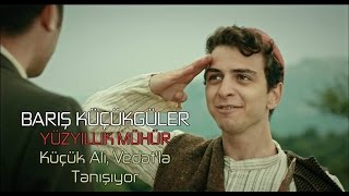 Barış Küçükgüler | Yüzyıllık Mühür (2016) - Küçük Ali, Vedat'la Tanışıyor