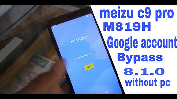 Meizu c9 pro M819H Google Account Bypass without pc 100% ok