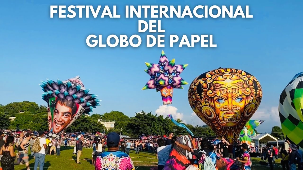 Lo MEJOR del FESTIVAL INTERNACIONAL DEL GLOBO DE PAPEL | 2023 ● San Andrés Tuxtla, Veracruz.