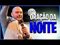 ORAÇÃO FORTE da NOITE (31/05) - CLAMOR POR INTIMIDADE COM DEUS!