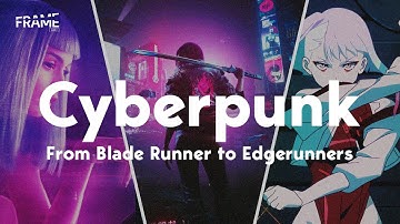 The Rise of Cyberpunk | From Blade Runner to Edgerunners