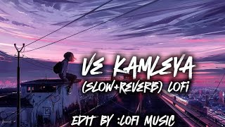 VE KAMLEYA X LOFI (SLOW+REVERB) BY LOFI MUSIC ।। FULL SONG BY ARIJIT SINGH EDIT BY LOFI MUSIC.