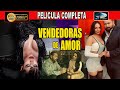 🎥 VENDEDORAS DE AMOR - PELICULA COMPLETA NARCOS | Ola Studios TV 🎬