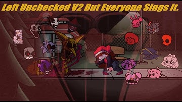 Left Unchecked V2 But Every Turn A Different Character Sings It (Hypno
