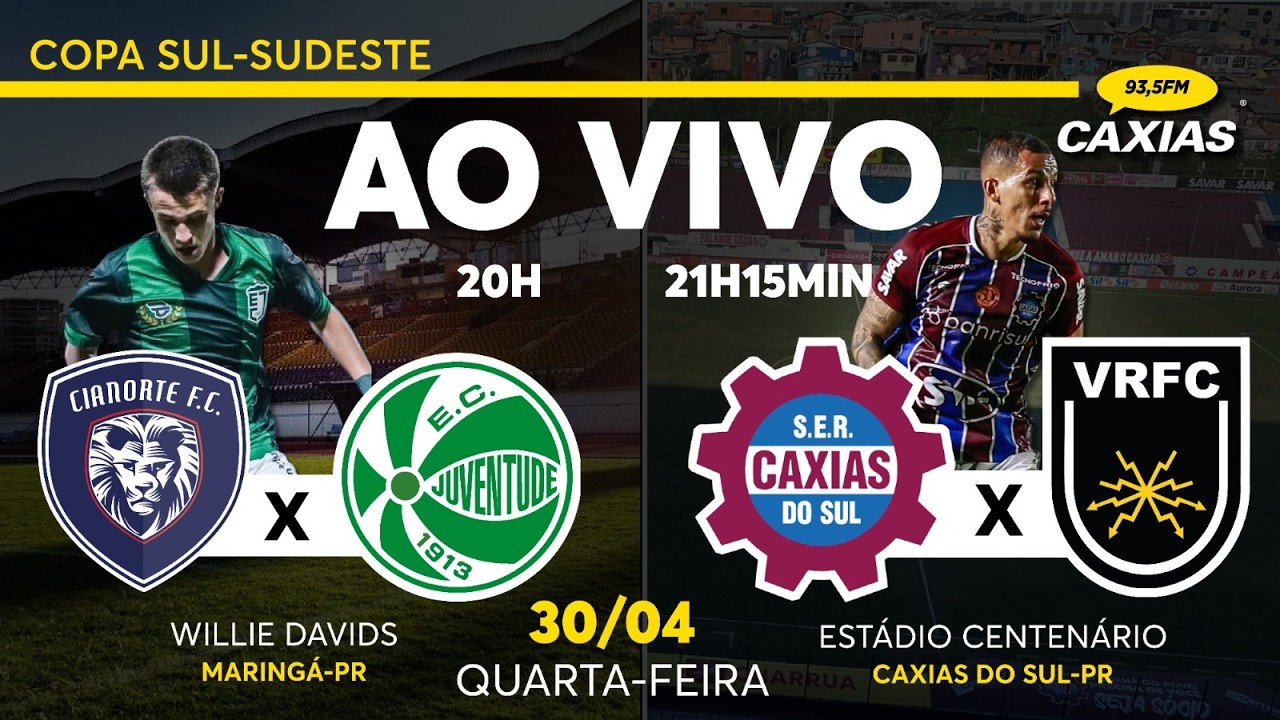 COPA SUL - SUDESTE:   CIANORTE X JUVENTUDE  | CAXIAS X VOLTA REDONDA 30/04/20269