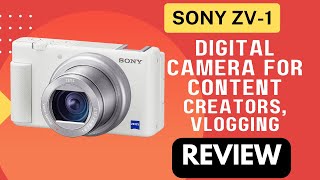 Sony ZV1 Digital Camera for Content Creators, Vlogging and YouTube Review