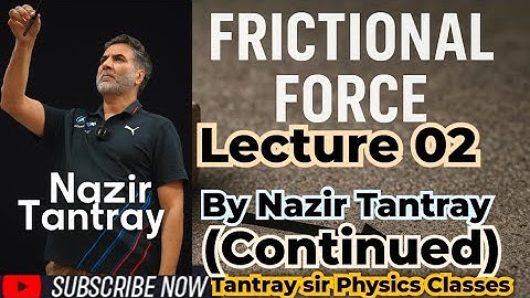 LEC : 02  Frictional Force by Nazir Tantray ( continued) #11thclass