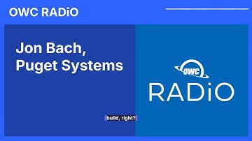Jon Bach, Puget Systems | OWC RADiO