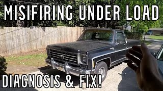 Chevy C10 Bad Misfire Under Load