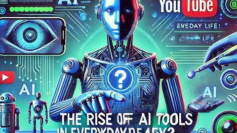 The Future is Here: How AI Tools Are Transforming Daily Life