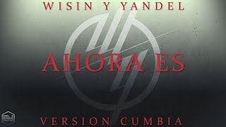 Wisin y Yandel - Ahora Es (Version Cumbia) Dj Kapocha