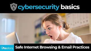 Cybersecurity Basics - Safe Internet Browsing & Email Practices