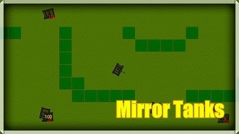 Моя игра - Mirror Tanks (Construct Classic) | Dimentor