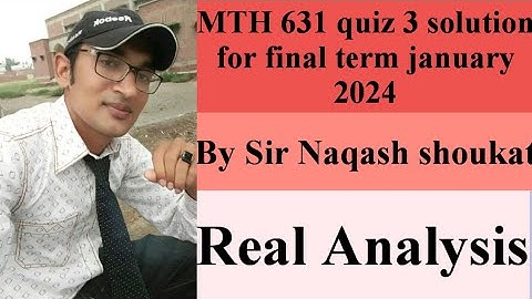 Mth 631 quiz 3 solution 2024//Real analysis mcqs//mth631 quiz 3 for final term