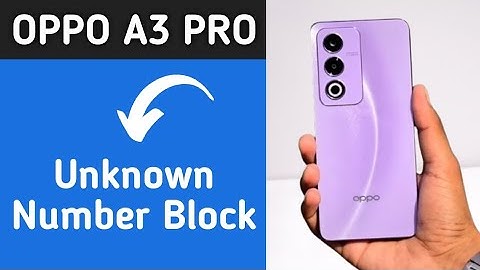 Oppo A3 Pro 5g unknown number block kaise kare, how to block Numbers in oppo, how to add numbers to