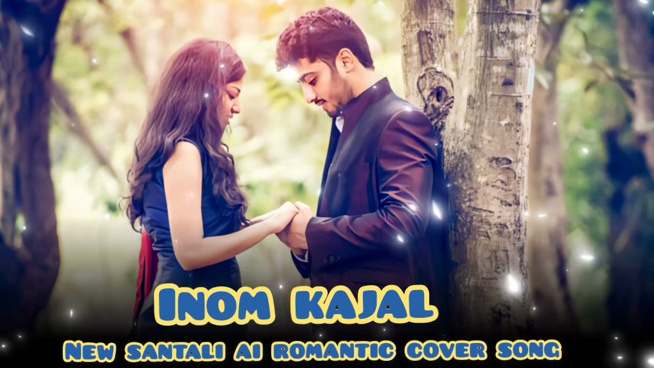 Inom kajal !! New Santali Ai Cover Song !!A Romantic Santali love 💕 song 2026!!#newsantalisong2026