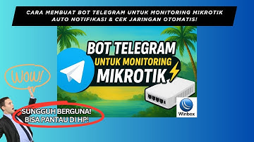 Cara Membuat BOT TELEGRAM untuk Monitoring MIKROTIK, Auto Notifikasi & Cek Jaringan Otomatis!