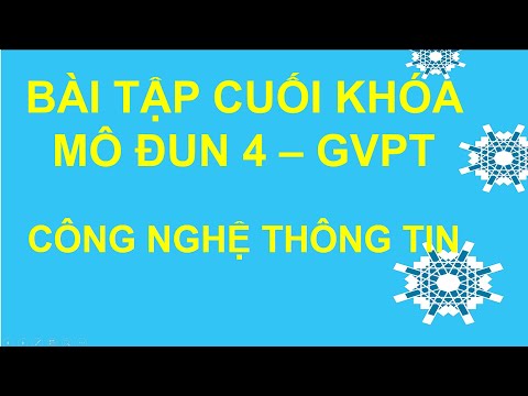 Video BÀI TẬP TRẮC NGHIỆM CUỐI KHÓA MÔ ĐUN 4 - GVPT - CÔNG... - youtube