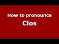 How to pronounce Clos (Spanish/Spain) - PronounceNames.com