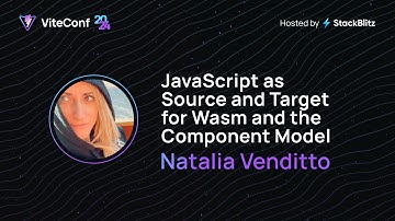Natalia Venditto | JavaScript as Source and Target for Wasm and the Component Model | ViteConf 2024