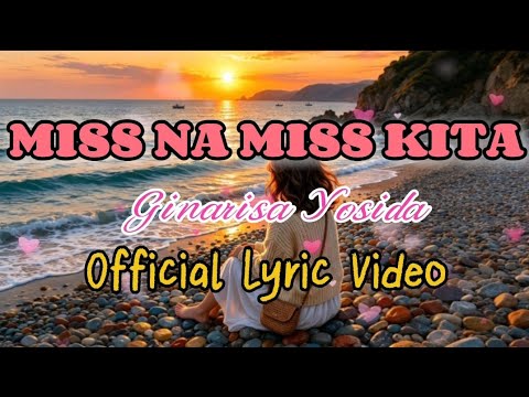 "𝙈𝙄𝙎𝙎 𝙉𝘼 𝙈𝙄𝙎𝙎 𝙆𝙄𝙏𝘼" - Ginarisa Yosida | Official Lyric Video| Music by Eljohn Aliman
