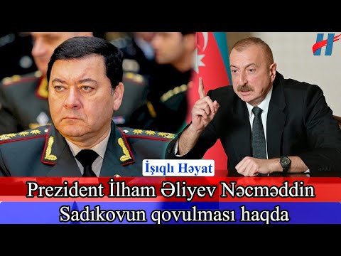 Prezident İlham Əliyev Nəcməddin Sadıkovun qovulması haqda danışdı