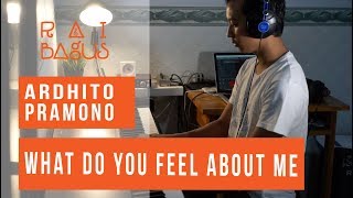Ardhito Pramono - What Do You Feel About Me Piano Cover chords