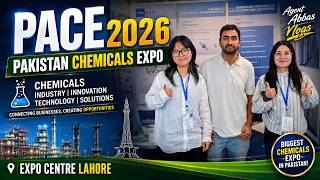 PACE 2026 | Pakistan Chemicals Expo 2026 | Expo Centre Lahore | Agent Abbas Vlogs 