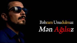 Bəhram Unudulmaz - Mən Ağılsız ( Yeni Mahnı 2026 ) Rəsmi Audio 