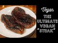 Vegan Steak Recipe | How To | The Ultimate Vegan Steak |🔥🔥🔥