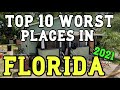 TOP 10 LIST ~ WORST PLACES IN FLORIDA ~  FOR 2021 * UPDATE