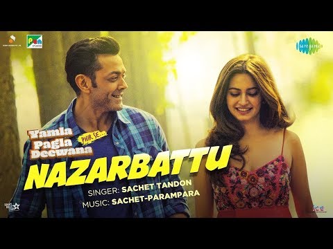 Nazarbattu Song - Yamla Pagla Deewana Phir Se | New Hindi Songs | Bobby, Kriti | Sachet Tandon