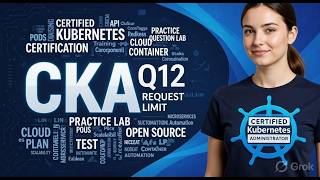 Practice Question # 12 | CKA 2026 Request and Limits