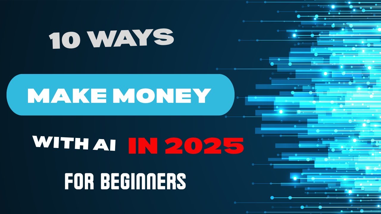 🔥 10 Ways to Make Money With AI in 2025! 🚀 (Beginner-Friendly) - YouTube