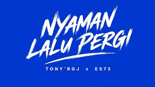 Nyaman lalu pergi - Tony'Rgj x Es73 