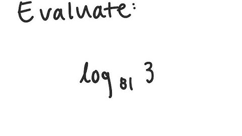 Logarithms: Evaluate log_{81} (3)