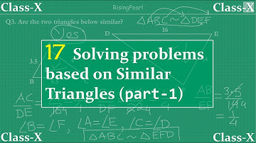 Triangles - 17. Solving questions on "Similar triangles" (part-1)