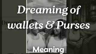 Dreaming of Wallets and Purses