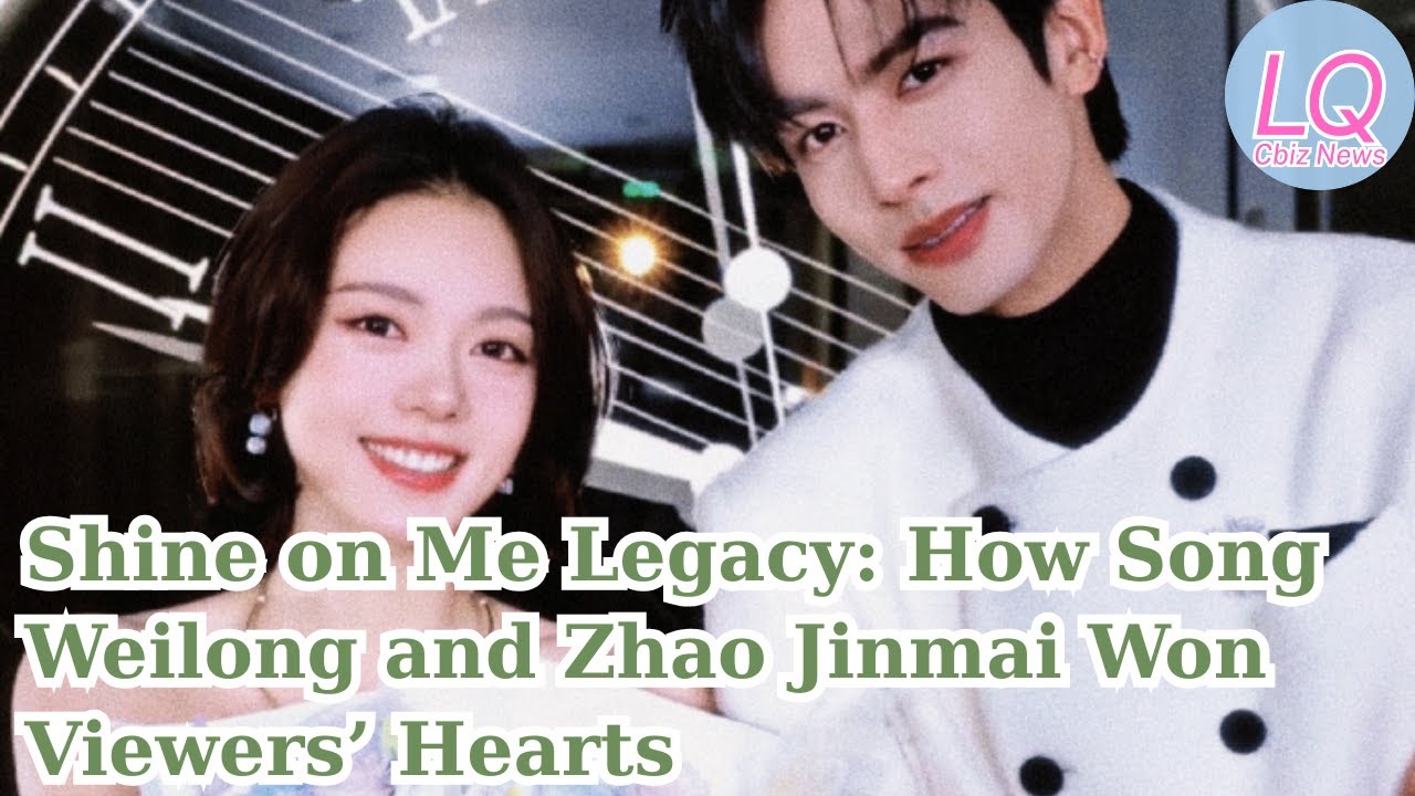 Shine on Me Legacy: How Song Weilong and Zhao Jinmai Won Viewers’ Hearts
