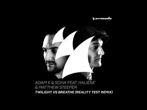 Adam K & Soha feat. HALIENE & Matthew Steeper - Twilight vs Breathe (Reality Test Remix)