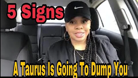 5 Signs A Taurus Is Going To Dump You ... - DayDayNews