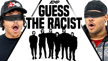 AMP GUESS THE RACIST