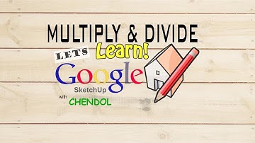 how to copy MULTIPLY and DIVIDE in GOOGLE SKETCHUP